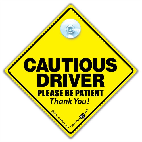 Cautious driver please - cautious,